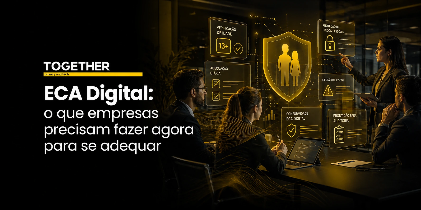 Banner do artigo ECA Digital: o que empresas precisam fazer agora para se adequar, da TOGETHER.