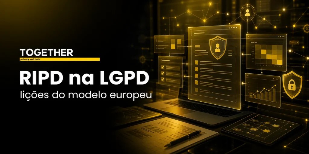RIPD na LGPD: o que o novo modelo europeu de DPIA ensina para empresas brasileiras