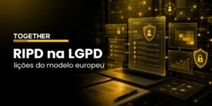 RIPD na LGPD: o que o novo modelo europeu de DPIA ensina para empresas brasileiras