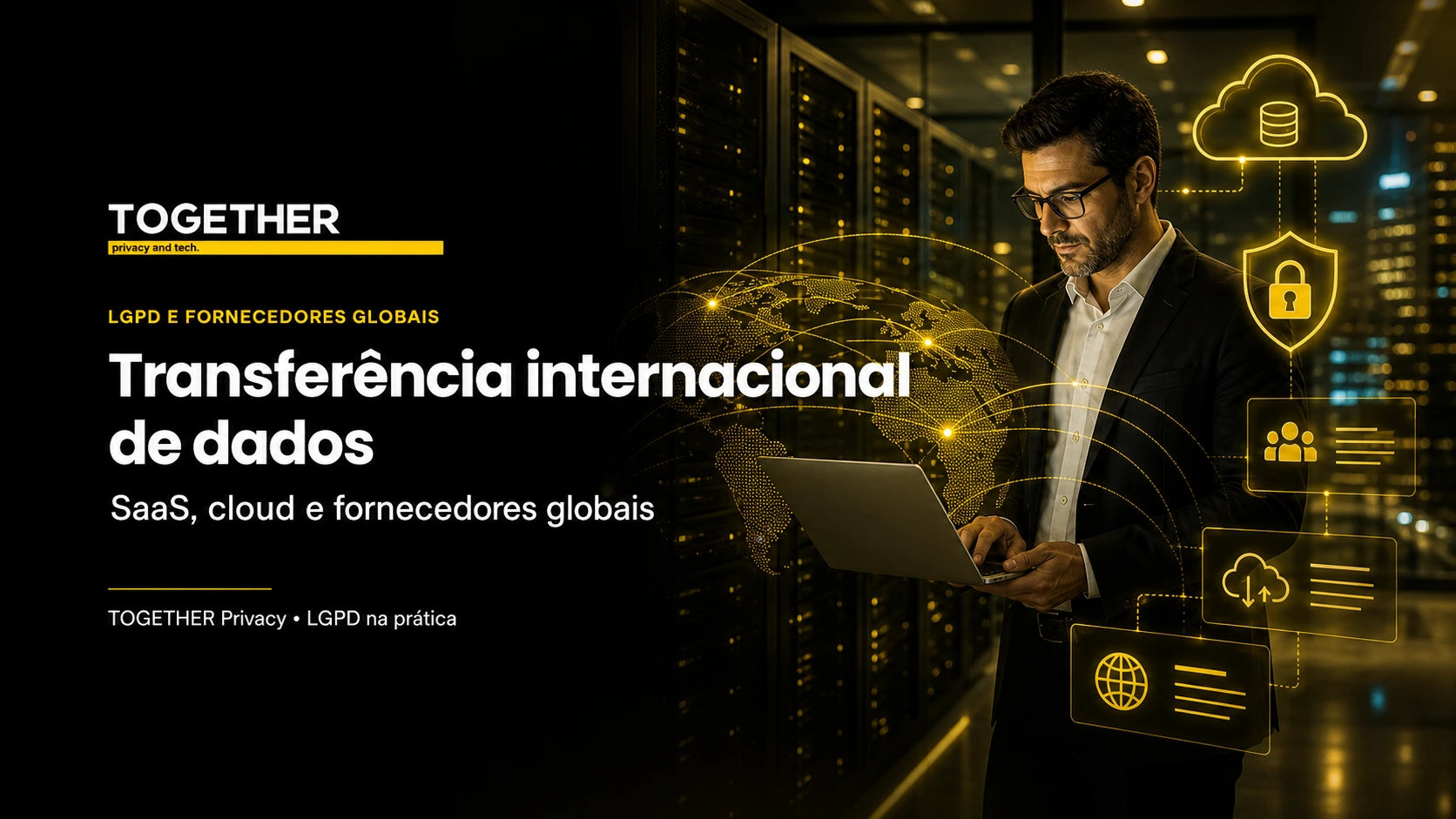 Banner da TOGETHER sobre transferência internacional de dados, SaaS, cloud e fornecedores globais