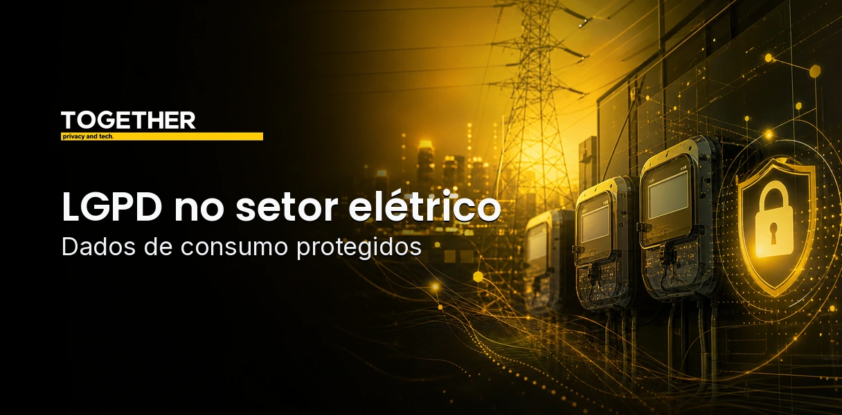 LGPD no setor elétrico: o dado de consumo entrou no jogo