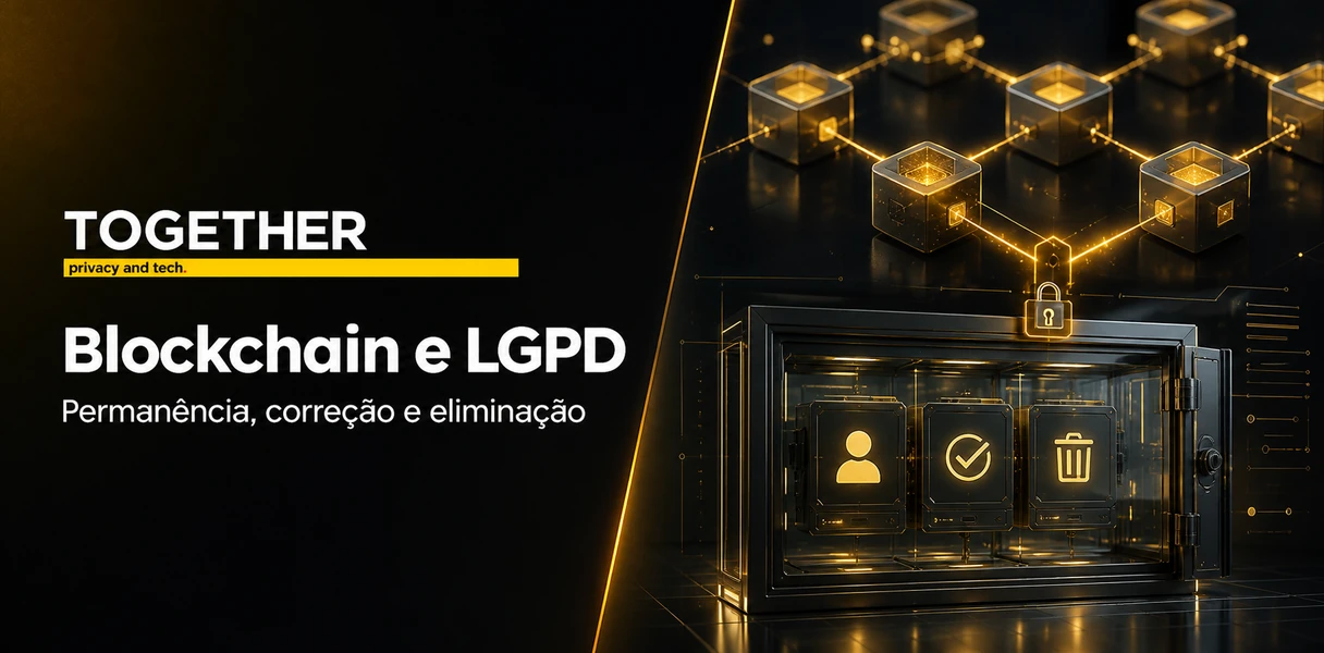 Blockchain e LGPD: como conciliar permanência, correção e eliminação