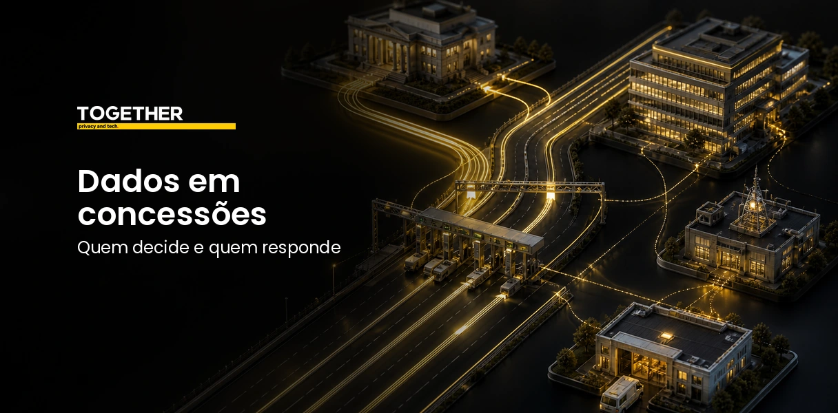 Equipes pública e privada revisando dados pessoais em concessões rodoviárias, contratos, CCO e fluxos de fiscalização.