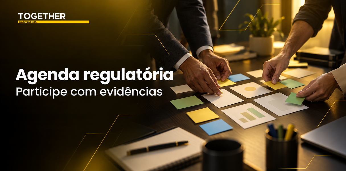 Agenda regulatória organizada com evidências para participação nas tomadas de subsídios da ANPD.