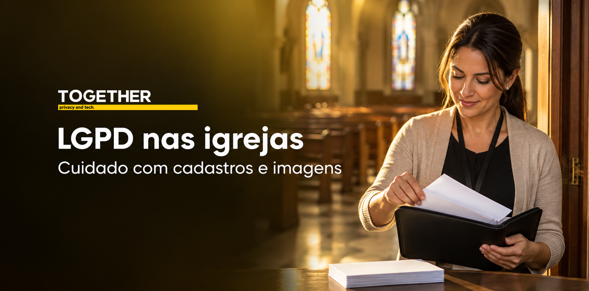 LGPD nas igrejas: cadastros, imagens e dados sensíveis